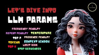 LLM Parameters Explained | Master the Art of Controlling LLM Responses to Fit Your Needs | Gen AI