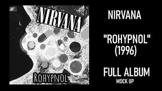 Nirvana - Rohypnol (1996) Full Album (Mock Up)