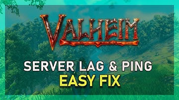 Valheim - How To Fix Server Lag, High Ping & Packet Loss