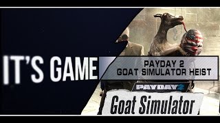 Обзор DLC PAYDAY 2: Goat Simulator Heist.