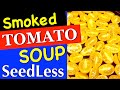 HOW TO  MAKE TOMATO SOUP WITHOUT SEEDS  -  SMOKED  &  OVEN ROASTED GARDEN YELLOW PLUM TOMATOES