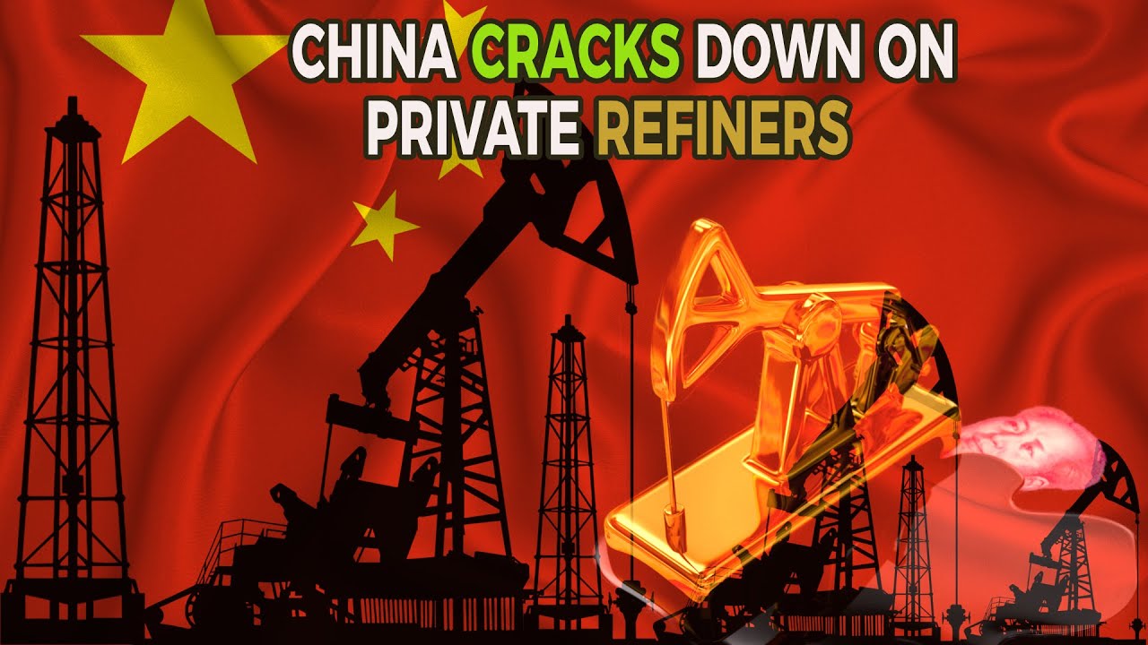 China Cracks Down on Private Refiners