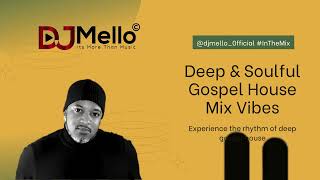 Deep Soulful Gospel House Mix Vibes Djmello
