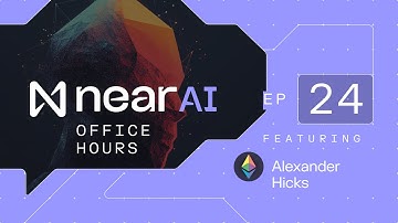 NEAR AI Office hours #24 w Alexander Hicks from Ethereum Foundation