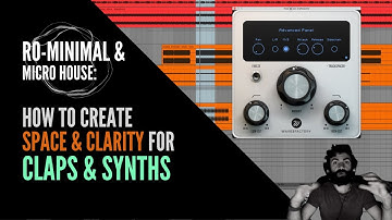 Ro-minimal / Micro House: How to create space for Claps & Synths