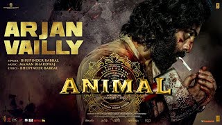 ANIMAL: ARJAN VAILLY | Ranbir Kapoor | Sandeep Vanga | Bhupinder B, Manan B | Bhushan K