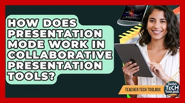 How Does Presentation Mode Work In Collaborative Presentation Tools? - Teacher Tech Toolbox