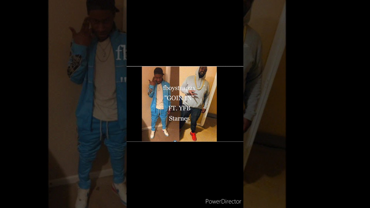 Watch Fboystrap2x "GOIN IN" ft YFB Starnes on YouTube Watch Fboystrap2x "GOIN IN" ft YFB Starnes on YouTube
