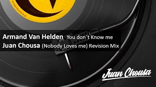🎧 ARMAND VAN HELDEN (You dont know me ♬ JUAN CHOUSA ♬ Nobody loves me ) Revision House Rmx