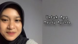 Untuk apa untuk apa cinta tanpa kejujuran || Untuk Apa - Maudy Ayunda Cover by El Kiaa (Lirik)