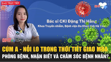 🔴Sống khỏe cùng BHT: Cúm A - Nỗi lo trong thời tiết giao mùa