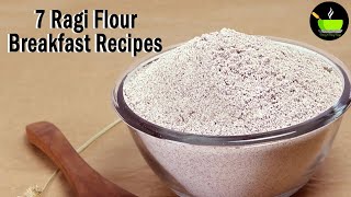 7 Easy Ragi Recipes | Nachni Recipes | Finger Millet Recipes | Healthy Recipes| Ragi Flour Recipe
