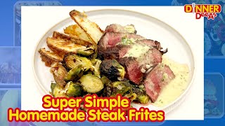 Super Simple Homemade Steak Frites | Dinner DeeAs