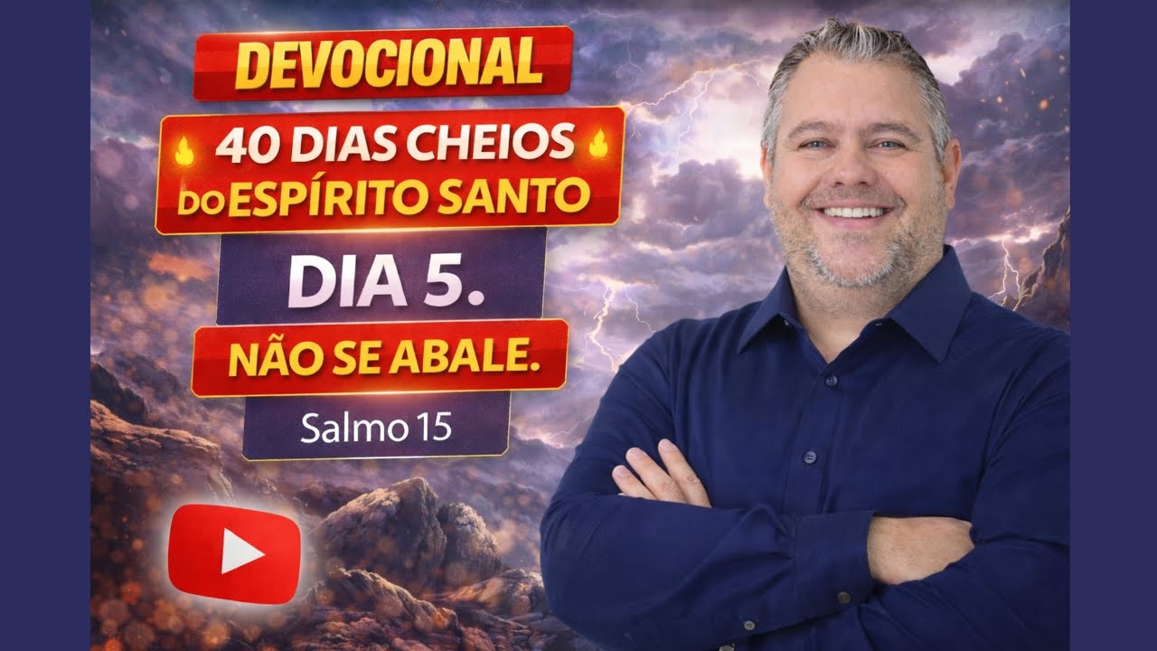 Dia 5 - Salmo 15 - NÃO SE ABALE - 40 dias cheios do Espírito Santo - Devocional Palavra Viva - 