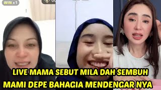 LIVE MAMA SEBUT MILA DAH SEMBUH❗MAMI DEPE BAHAGIA MENDENGAR NYA‼️