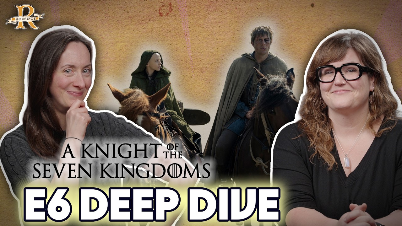 ‘A Knight of the Seven Kingdoms’ Episode 6 Deep Dive | House of R