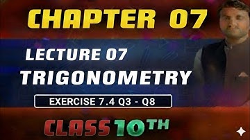 Class 10 Maths | Lecture 07 | Exercise 7.4 Q3 to Q8 |Trigonometric Ratios Explained #Maths #KPKBoard