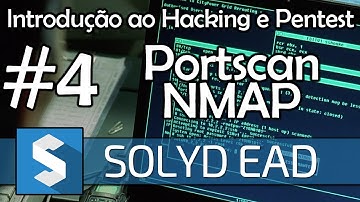 Aula 4 - Scanning de portas e serviços com NMAP - Introdução ao Hacking e Pentest - Solyd