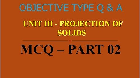 MCQ ON PROJECTION OF SOLIDS | UNIT III | PART 02 | 20 MCQs WITH ANSWERS | Q & A | ASHWIN PRABHU G