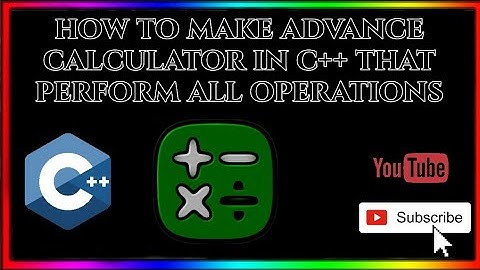 how to make advance calculator in c++ that perform all operations | advance calculator in c++