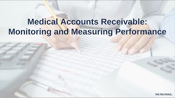 Medical Accounts Receivable:  Monitoring and Measuring Performance