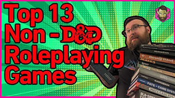 Top 13 Non-D&D Tabletop Roleplaying Games