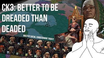 CK3 : Better to be Dreaded than Deaded | Social Conditioning