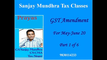 GST Amendments Part 1 of 6 for May June 20 Exam I By CA Sanjay Mundhra CS CWA(Rankholder in all)
