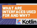 What are Kotlin Interfaces Used For and Why?