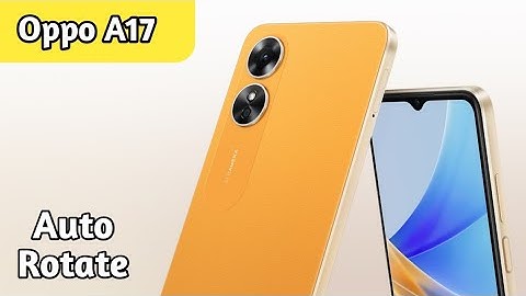 Auto Rotate Screen In Oppo A17, Rotate Screen Setting In Oppo A17, How To Rotate Screen