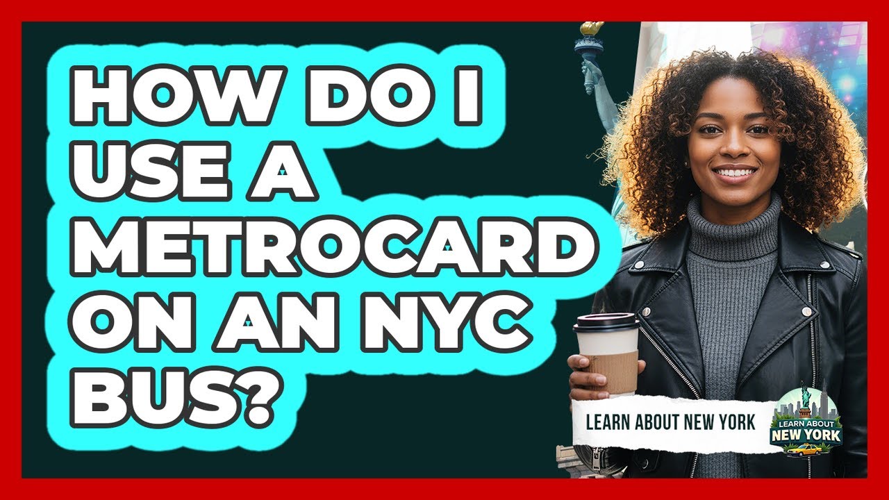 How Do I Use A MetroCard On An NYC Bus?