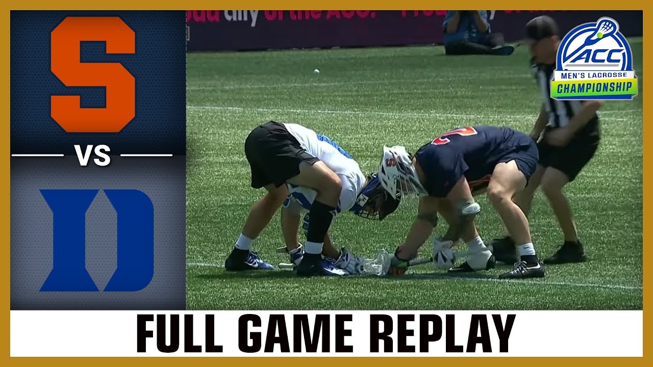 Syracuse vs. Duke Full Game Replay | 2025 ACC Men's Lacrosse Championship