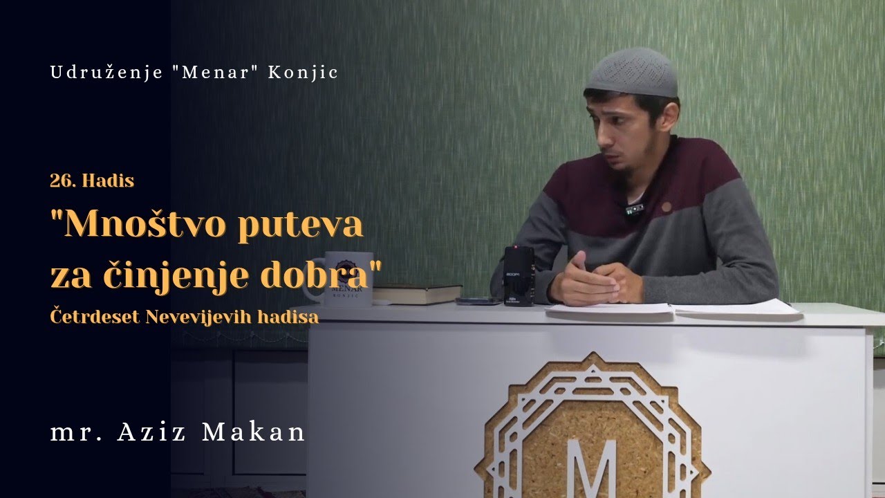 Mr. Aziz Makan – Mnoštvo puteva za činjenje dobra; Hadis 26 (40 Nevevijevih hadisa)