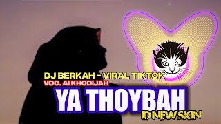 DJ YA THOYBAH versi AI KHODIJAH (YA ALI YABNA ABI THOLIB) by ID NEW SKIN