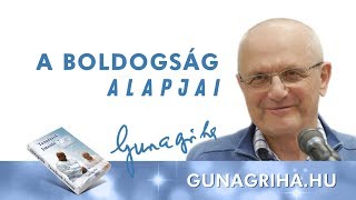 A boldogság alapjai | Gunagriha előadása