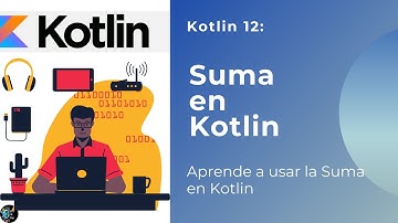Tutorial Kotlin 12: Suma en Kotlin