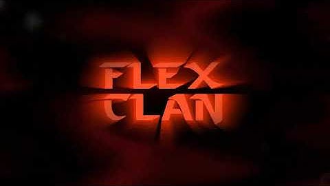 Flex Clan intro better version
