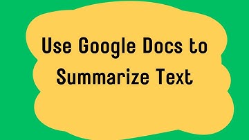 How to Use Google Docs to Summarize Text