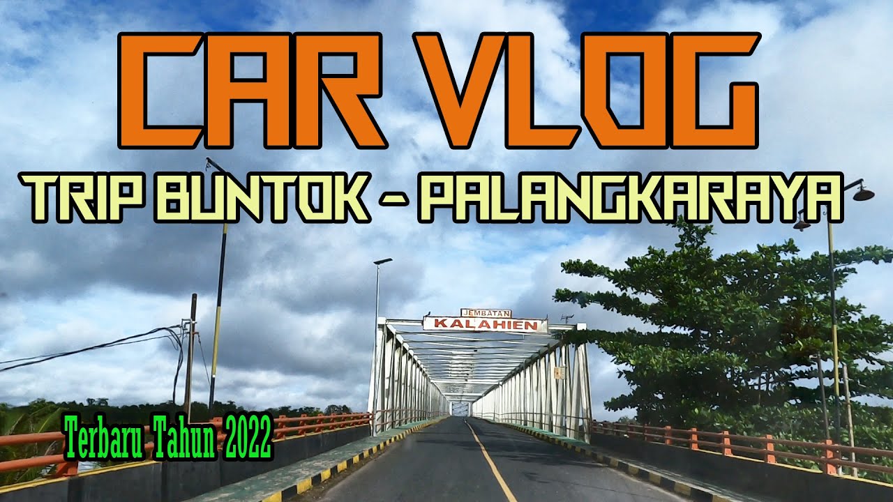 CARVLOG TERBARU 2022 || TRIP BUNTOK - PALANGKARAYA 183 Km || KALIMANTAN TENGAH