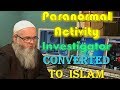 Converted to islam a paranormal activity investigator