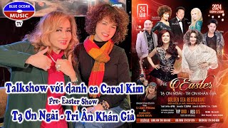 Talkshow với danh ca Carol Kim | Tạ Ơn Ngài Tri Ân Khán Giả
