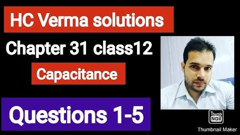 HC Verma solutions || capacitor || Que. 1-5 || Chapter 31 || #hcverma #class12physics