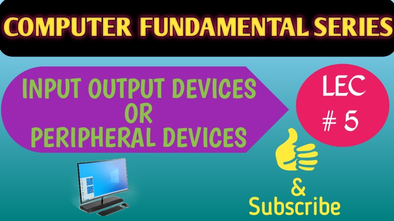 Computer InputOutput Devices Peripheral Devices Types of Input