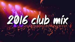 2016 club vibes ~party playlist