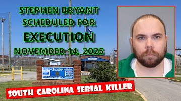 Scheduled Execution (11/14/25): Stephen Bryant – South Carolina Death Row – 2004 SERIAL KILLER