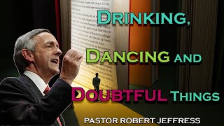 Robert Jeffress - Drinking, Dancing and Doubtful Things - Pathway To Victory