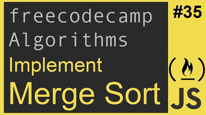 Javascript Freecodecamp Algorithm #34: Implement Merge Sort