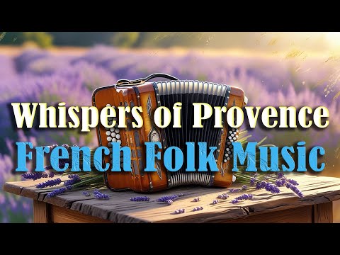Experience Provence Through Sound Full French Folk Instrumental Album For Peaceful Moments 