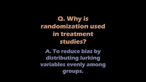 Q. Why is randomization used in treatment studies?