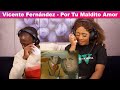 Her First Time Hearing Vicente Fernández - Por Tu Maldito Amor REACTION!!!😱